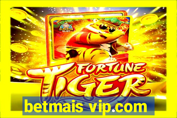 betmais vip.com